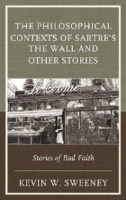 The Philosophical Contexts of Sartre's The Wall and Other Stories