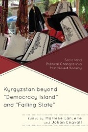 Kyrgyzstan beyond 'Democracy Island' and 'Failing State'