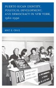 Puerto Rican Identity, Political Development, and Democracy in New York, 1960-1990