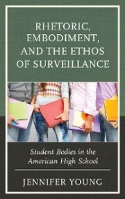 Rhetoric, Embodiment, and the Ethos of Surveillance - Cover