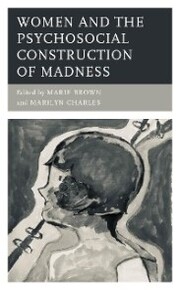 Women and the Psychosocial Construction of Madness