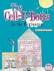 The Cell-U-Botts: in the Beginning