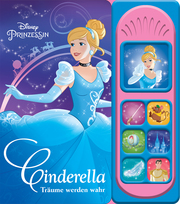 Disney Prinzessin - Cinderella, Träume werden wahr -Soundbuch - Pappbilderbuch mit 7 märchenhaften Geräuschen