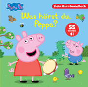 Peppa Pig - Was hörst du, Peppa? - Mein Maxi-Soundbuch - 55 Sounds - Peppa Wutz