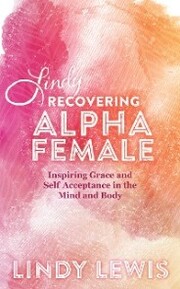 Lindy: Recovering Alpha Female
