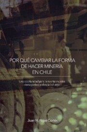 Por Qué Cambiar La Forma De Hacer Minería En Chile