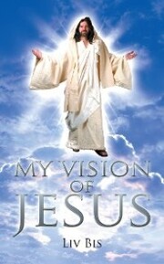 My Vision of Jesus