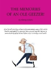 The Memories of an Ole Geezer