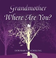 Grandmother Where Are You?