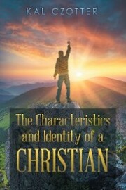 The Characteristics and Identity of a Christian
