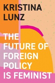 The Future of Foreign Policy Is Feminist - Cover