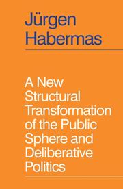 A New Structural Transformation of the Public Sphere and Deliberative Politics - Cover