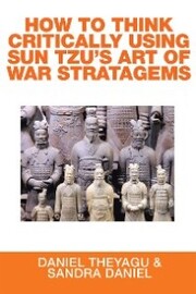 How to Think Critically Using Sun Tzu'S Art of War Stratagems - Cover