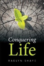 Conquering Life