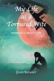 My Life as a Tortured Wife