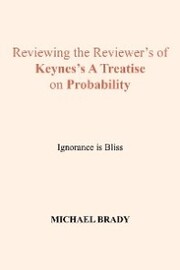 Reviewing the Reviewer's of Keynes's a Treatise on Probability