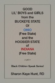 Good Li'L Boys and Girls from the Buckeye State of Ohio (Free State) and the Hoosier State of Indiana (Free State) Black Children Speak Series!