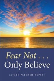 Fear Not . . . Only Believe - Cover