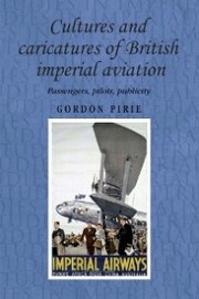 Cultures and caricatures of British imperial aviation