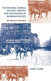 The National Council for Civil Liberties and the policing of interwar politics