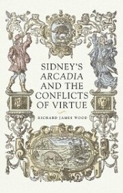 Sidney's <i>Arcadia</i> and the conflicts of virtue