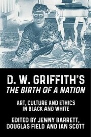 D. W. Griffith's <i>The Birth of a Nation</i>