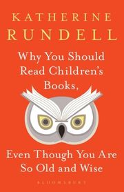 Why You Should Read Children's Books, Even Though You Are So Old and Wise - Cover