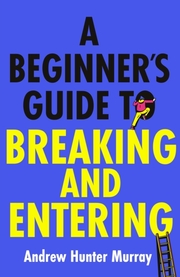 The Beginner's Guide to Breaking and Entering