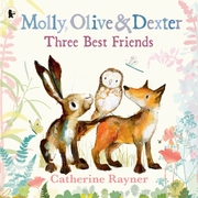 Molly, Olive & Dexter: Three Best Friends
