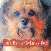I'M a Happy-Go-Lucky Dog!
