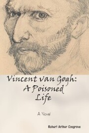 Vincent Van Gogh: a Poisoned Life