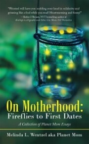 On Motherhood: Fireflies to First Dates