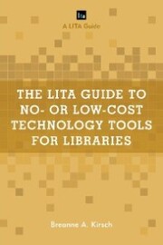 The LITA Guide to No- or Low-Cost Technology Tools for Libraries