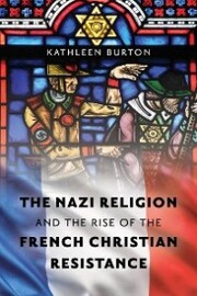 The Nazi Religion and the Rise of the French Christian Resistance