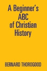 A Beginner'S Abc of Christian History