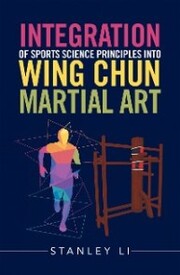 Integration of Sports Science Principles into Wing Chun Martial Art - Cover