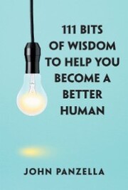 111 Bits of Wisdom to Help You Become a Better Human