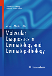 Molecular Diagnostics in Dermatology and Dermatopathology