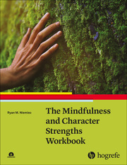 The Mindfulness and Character Strengths Workbook