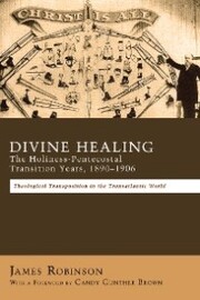 Divine Healing: The Holiness-Pentecostal Transition Years, 1890-1906