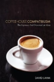 Coffeehouse Compatibilism