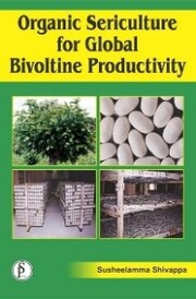 Organic Sericulture For Global Bivoltine Productivity