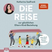 Die Reise zur glücklichen Eltern-Kind-Beziehung. - Cover