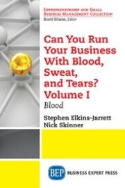 Can You Run Your Business With Blood, Sweat, and Tears? Volume I - Cover