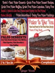Best Paleo Desserts: Grain Free Paleo Dessert Recipes, Grain Free Paleo Muffins, Grain Free Paleo Cupcakes, Dairy Free Paleo Smoothies & Dairy Free Paleo Pudding + Paleo Is Like You