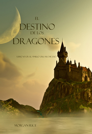 El Destino De Los Dragones (Libro 3 de El Anillo del Hechicero)