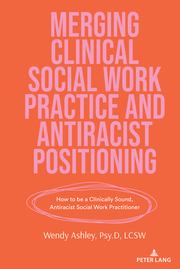 Merging Clinical Social Work Practice and Antiracist Positioning - Cover