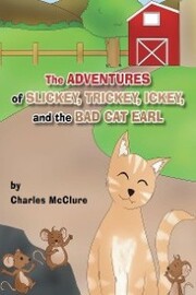 The Adventures of Slickey, Trickey, Ickey, and the Bad Cat Earl