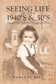 Seeing Life in the 1940s & 50s through the eyes of a Nebraska Child