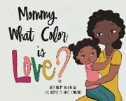 Mommy, What Color is Love?